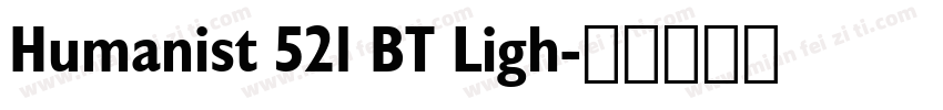 Humanist 521 BT Ligh字体转换